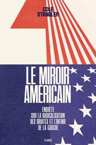 Picture of Le Miroir américain - Enquête sur la radicalisation des droites et l'avenir de la gauche