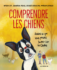 Image de Comprendre les chiens - Oubliez tout ce que vous pensez savoir sur les chiens