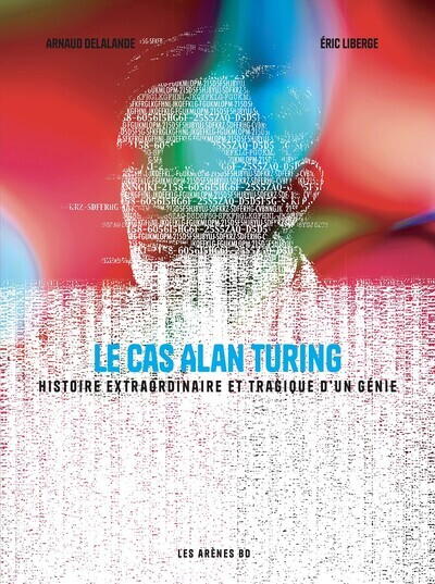 Picture of Le Cas Alan Turing - Histoire extraordinaire et tragique d'un génie