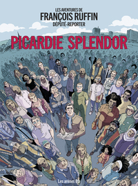 Picture of Les aventures de François Ruffin député-reporter - Picardie Splendor