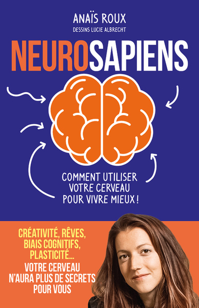 Image de Neurosapiens - Comment utiliser votre cerveau pour vivre mieux !