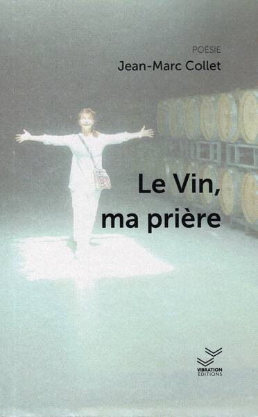 Picture of le Vin, ma prière