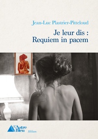 Image de Je leur dis : Requiem in pacem