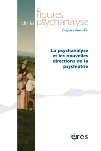 Image de Figures de la psychanalyse 31 - La psychanalyse et les nouvelles directions de la psychiatrie