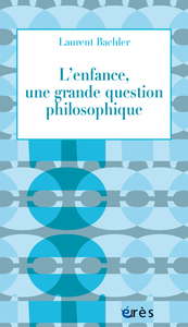 Picture of L'enfance, une grande question philosophique