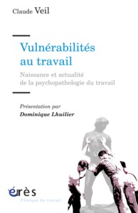 Image de Vulnérabilités au travail naissance et actualité de la psychopathologie du travail