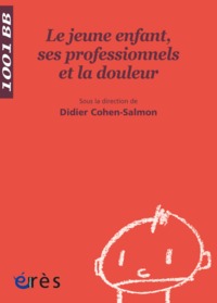 Image de 1001 BB 088 - Le jeune enfant, ses professionnels et la douleur