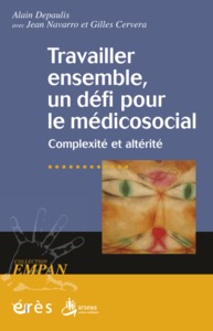 Image de Travailler ensemble, un défi pour le médico-social - Complexité et alterité
