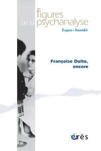 Image de Figures de la psychanalyse 41 - Françoise Dolto, encore