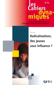 Image de Cahiers dynamiques 72 - Radicalisations des jeunes sous influence