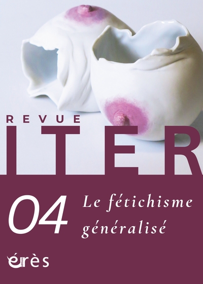 Picture of Iter 4 - Le fétichisme généralisé