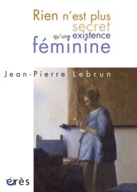 Image de Rien n'est plus secret qu'une existence féminine