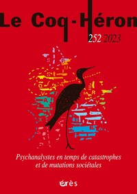 Image de Le Coq-Héron 252 - Psychanalystes en temps de catastrophes et de mutations sociétales
