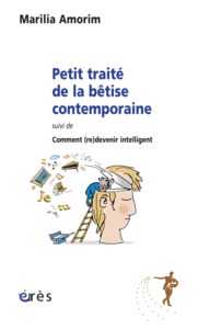 Image de Petit traité de la bêtise contemporaine, suivi de comment (re)devenir intelligent