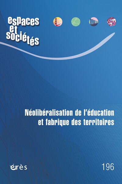 Picture of Espaces et société 196 - Néolibéralisation de l'éducation et fabrique des territoires