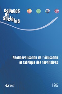 Image de Espaces et société 196 - Néolibéralisation de l'éducation et fabrique des territoires