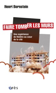Picture of Faire tomber les murs - Une expérience de théâtre au coeur de la cité