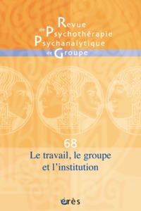 Image de RPPG 68 - Le travail, le groupe et l'institution