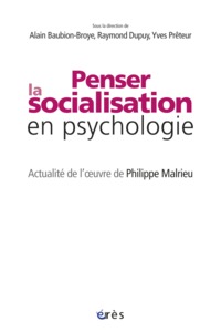 Image de Penser la socialisation en psychologie. Actualité de l'oeuvre de Philippe Malrieu