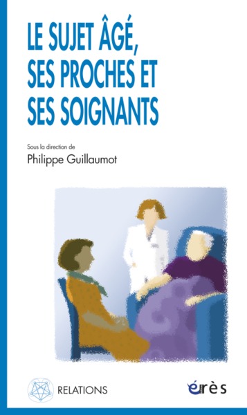 Image de Le sujet âgé, ses proches et ses soignants