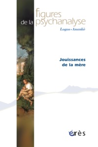 Image de Figures de la psychanalyse 22 - Jouissance de la mère