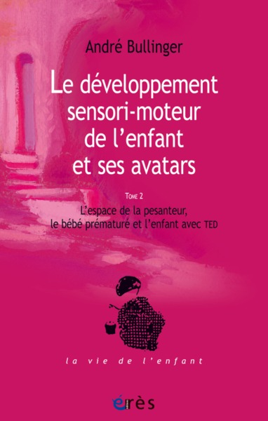 Image de Le développement sensori-moteur de l'enfant et ses avatars Tome 2