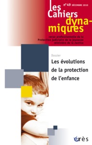 Picture of Cahiers dynamiques 49 - Les évolutions de la protection de l'enfance