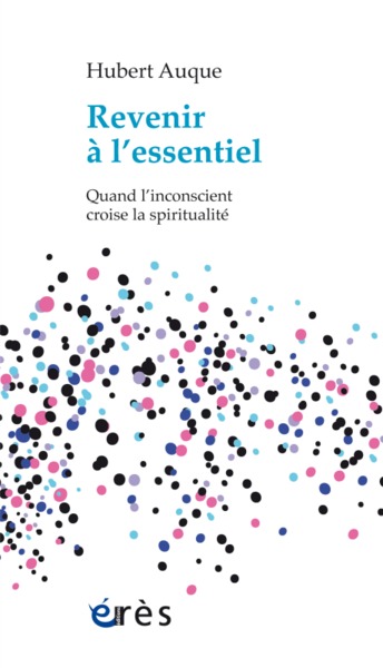 Image de Revenir à l'essentiel quand l'inconscient croise la spiritualité
