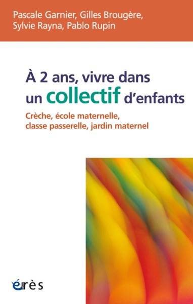 Image de À 2 ans, vivre dans un collectif d'enfants crèche, école maternelle, classe passerelle, jardin maternel