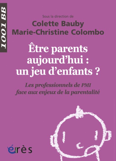 Image de Être parents aujourd'hui, un jeu d'enfants ? Les professionnels de PMI face aux enjeux de la parentalité