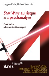 Image de Star Wars au risque de la psychanalyse - Dark Vador, adolescent mélancolique ?