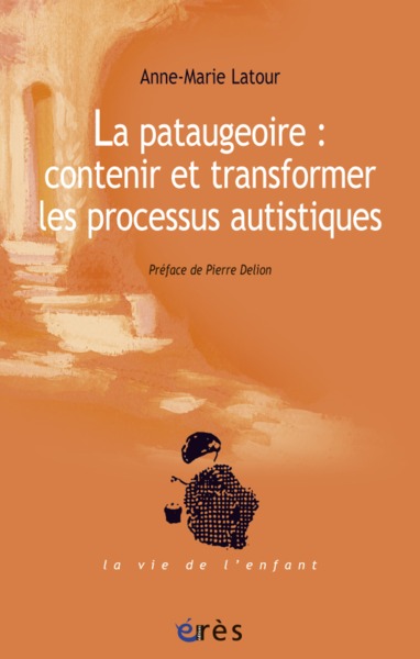 Image de La pataugeoire : contenir et transformer les processus autistiques