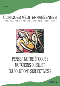 Image de Cliniques méditerranéennes 83 - Penser notre époque, mutation du sujet ou solutions