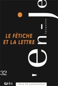 Image de En-je lacanien 32 - Le fétiche et la lettre