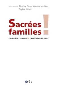 Image de Sacrées familles ! changements familiaux, changements religieux