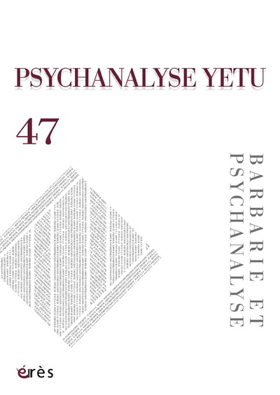 Image de PSYCHANALYSE YETU 47 - BARBARIE ET PSYCHANALYSE