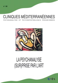 Image de Cliniques méditerranéennes 80 - La psychanalyse (sur)prise par l'art