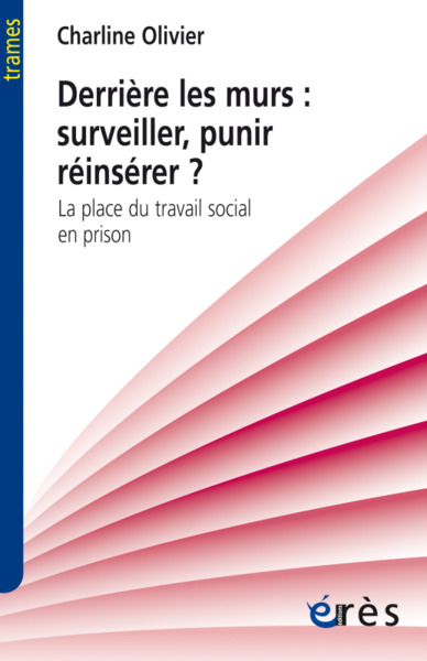 Image de Derrière les murs : surveiller, punir, réinsérer ?