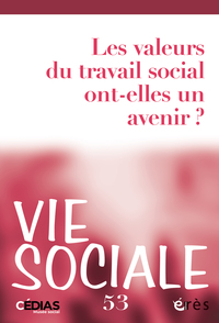 Picture of Vie sociale 53 - Les valeurs du travail social ont-elles un avenir ?