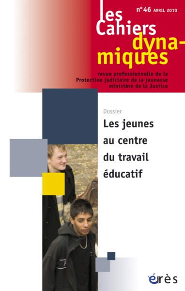 Picture of Cahiers dynamiques 46 - Les jeunes au centre du travail éducatif