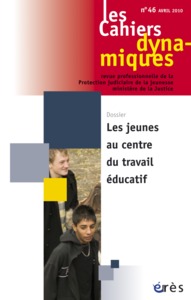 Picture of Cahiers dynamiques 46 - Les jeunes au centre du travail éducatif
