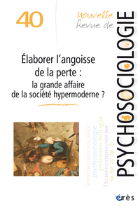 Image de NRP 40 - Élaborer l’angoisse de la perte : la grande affaire de la société hypermoderne ?