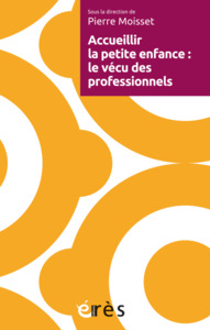 Image de Accueillir la petite enfance : le vécu des professionnels