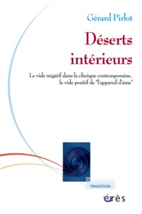 Image de Déserts intérieurs le vide négatif dans la clinique contemporaine, le vide positif de l'appareil d'âme