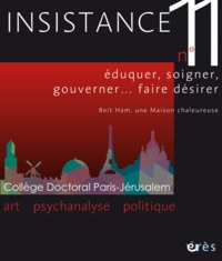 Image de INSISTANCE 11 - EDUQUER, SOIGNER, GOUVERNER? FAIRE DESIRER