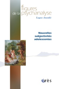 Image de Figures de la psychanalyse 25 - Nouvelles subjectivités adolescentes
