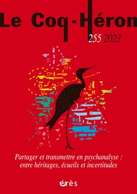 Picture of Le Coq-Héron 255 - Partager et transmettre en psychanalyse