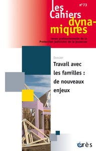 Image de Cahiers dynamiques 73 - Travail avec les familles, de nouveaux enjeux