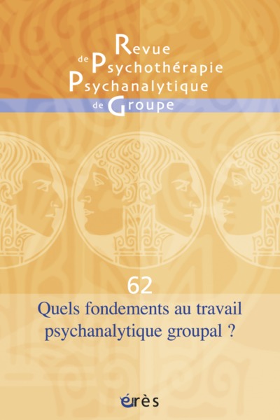 Image de RPPG 62 - Quels fondements au travail psychanalytique groupal ?