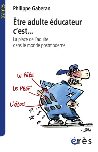 Image de Être adulte éducateur c'est... La place de l'adulte dans le monde postmoderne